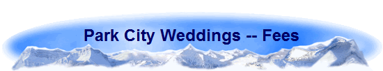 Park City Weddings -- Fees
